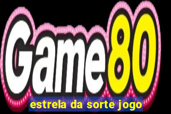 estrela da sorte jogo